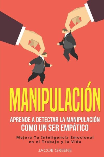 Manipulacion - Jacob Greene - Books - Independently Published - 9781073641574 - June 13, 2019