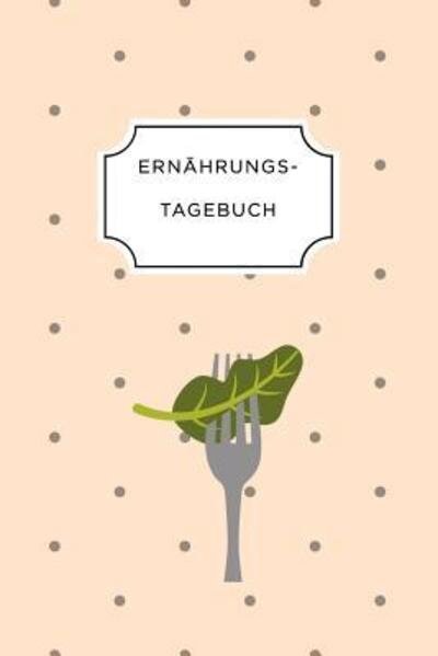 Ernahrungstagebuch - Ernahrungs Tagebuch - Bücher - Independently Published - 9781075692574 - 23. Juni 2019