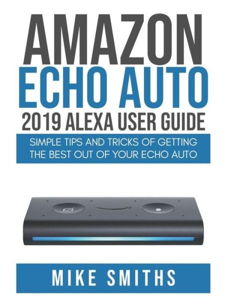 Mike Smiths · Amazon Echo Auto (Taschenbuch) (2019)