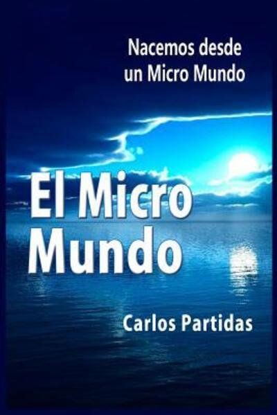 Cover for Carlos L Partidas · El Micro Mundo (Paperback Book) (2019)
