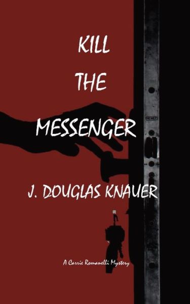Kill the Messenger - J. Douglas Knauer - Livros - Indy Pub - 9781088038574 - 20 de julho de 2022