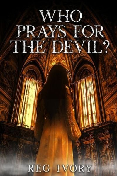 Cover for Reg Ivory · Who Prays For The Devil? (Paperback Book) (2019)