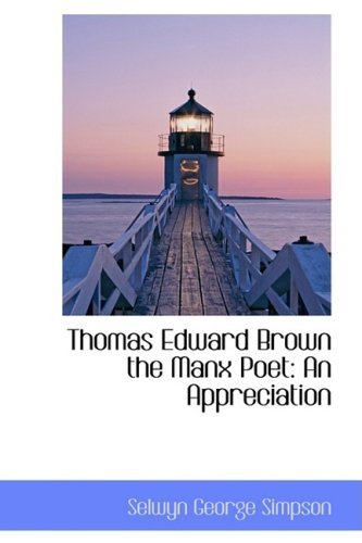 Cover for Selwyn George Simpson · Thomas Edward Brown the Manx Poet: an Appreciation (Paperback Bog) (2009)