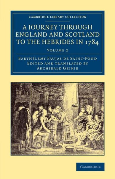 Cover for Barthelemy Faujas de St-Fond · A Journey through England and Scotland to the Hebrides in 1784: A Revised Edition of the English Translation - Cambridge Library Collection - British and Irish History, 19th Century (Paperback Book) (2014)