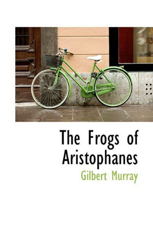 Cover for Gilbert Murray · The Frogs of Aristophanes (Paperback Book) (2009)