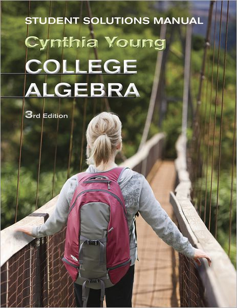 Cover for Cynthia Y. Young · College Algebra, Student Solutions Manual , 3rd Edition (Book) (2023)