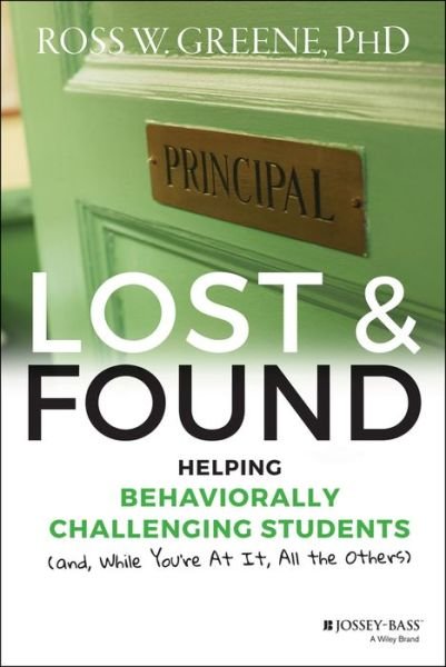 Cover for Ross W. Greene · Lost and Found: Helping Behaviorally Challenging Students (and, While You're At It, All the Others) - J-B Ed: Reach and Teach (Hardcover bog) (2016)