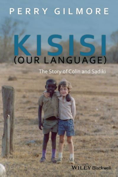 Cover for Gilmore, Perry (University of Arizona, USA) · Kisisi (Our Language): The Story of Colin and Sadiki - New Directions in Ethnography (Pocketbok) (2015)