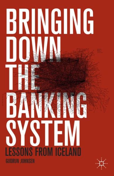 Cover for G. Johnsen · Bringing Down the Banking System: Lessons from Iceland (Paperback Book) (2014)