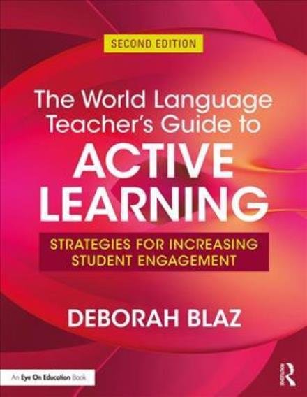Cover for Blaz, Deborah (Angola High School, USA) · The World Language Teacher's Guide to Active Learning: Strategies and Activities for Increasing Student Engagement (Pocketbok) (2018)