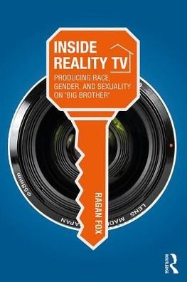 Cover for Ragan Fox · Inside Reality TV: Producing Race, Gender, and Sexuality on &quot;Big Brother&quot; (Paperback Bog) (2018)