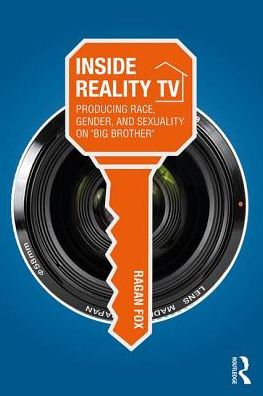 Cover for Fox, Ragan (California State University, Long Beach) · Inside Reality TV: Producing Race, Gender, and Sexuality on &quot;Big Brother&quot; (Paperback Book) (2018)