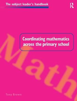 Cover for Tony Brown · Coordinating Mathematics Across the Primary School - Subject Leaders' Handbooks (Gebundenes Buch) (2016)