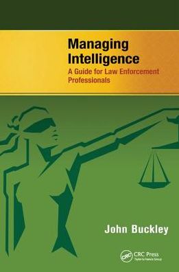 Cover for John Buckley · Managing Intelligence: A Guide for Law Enforcement Professionals (Hardcover Book) (2017)