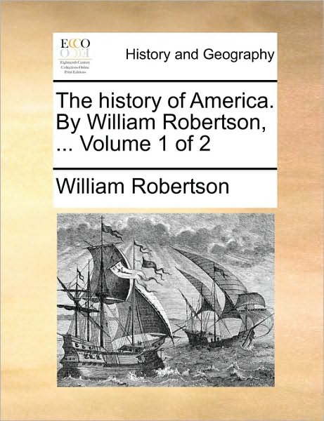 Cover for William Robertson · The History of America. by William Robertson, ... Volume 1 of 2 (Taschenbuch) (2010)