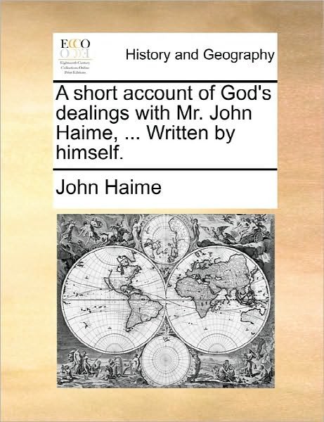 Cover for John Haime · A Short Account of God's Dealings with Mr. John Haime, ... Written by Himself. (Paperback Book) (2010)