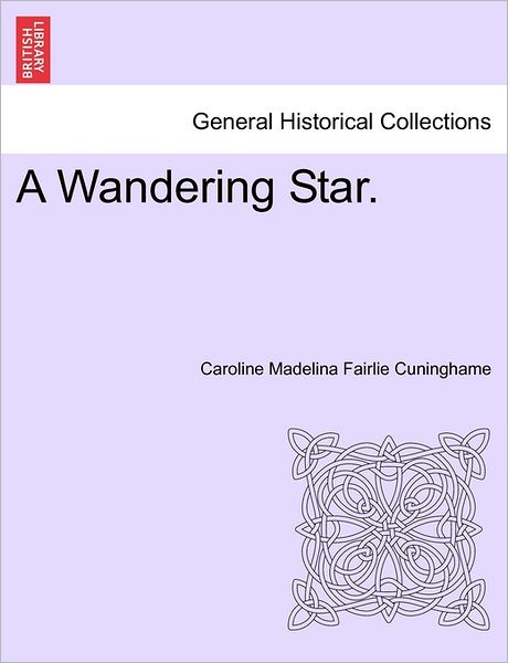 Cover for Caroline Madelina Fairlie Cuninghame · A Wandering Star. (Paperback Book) (2011)