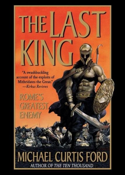 Cover for Michael Curtis Ford · The Last King: Rome's Greatest Enemy (Paperback Book) (2004)