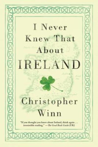 I Never Knew That about Ireland - Christopher Winn - Książki - St. Martin's Press - 9781250088574 - 1 marca 2016