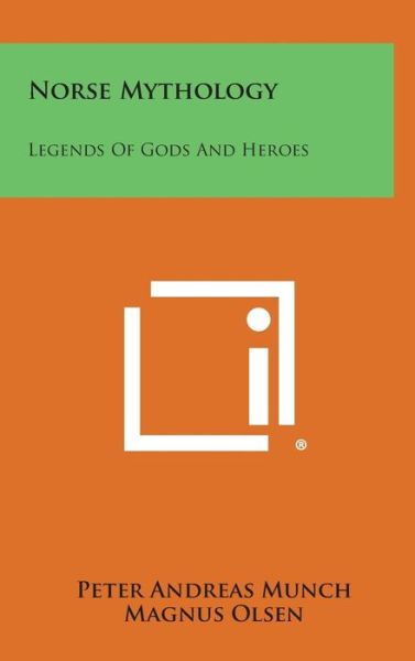 Cover for Peter Andreas Munch · Norse Mythology: Legends of Gods and Heroes (Hardcover Book) (2013)