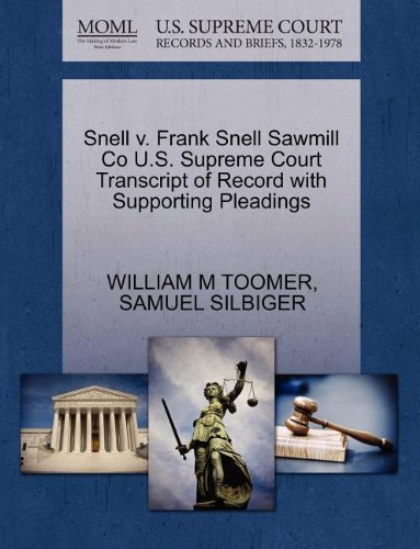 Cover for Samuel Silbiger · Snell V. Frank Snell Sawmill Co U.s. Supreme Court Transcript of Record with Supporting Pleadings (Paperback Book) (2011)