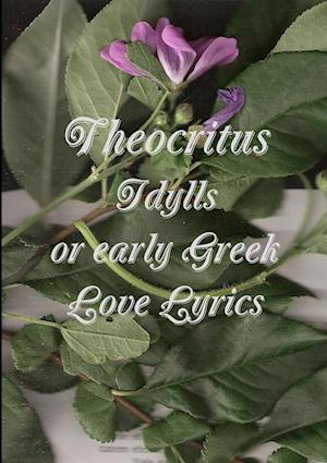 Cover for Theocritus · Idylls, or, Early Greek Love Lyrics (Book) (2013)