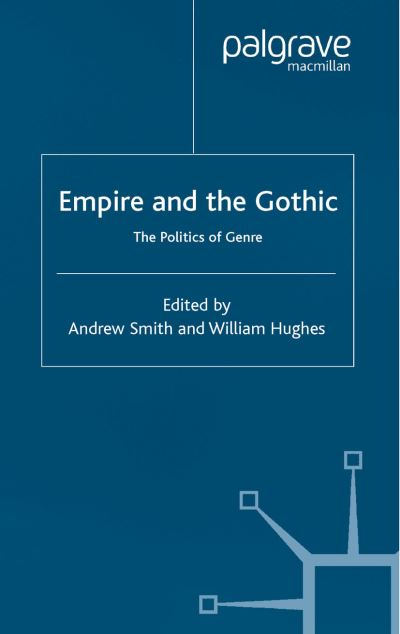 Empire and the Gothic: The Politics of Genre (Paperback Book) [1st ed. 2003 edition] (2003)