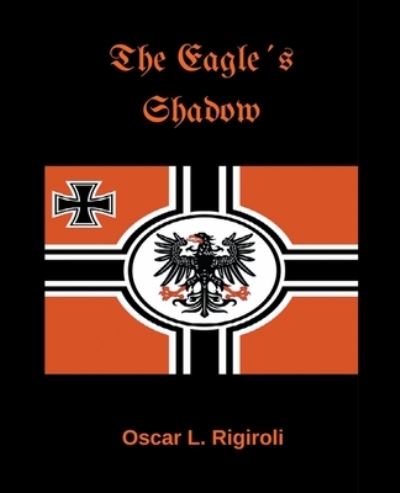 Cover for Oscar Luis Rigiroli · The Eagles Shadow (Paperback Book) (2017)