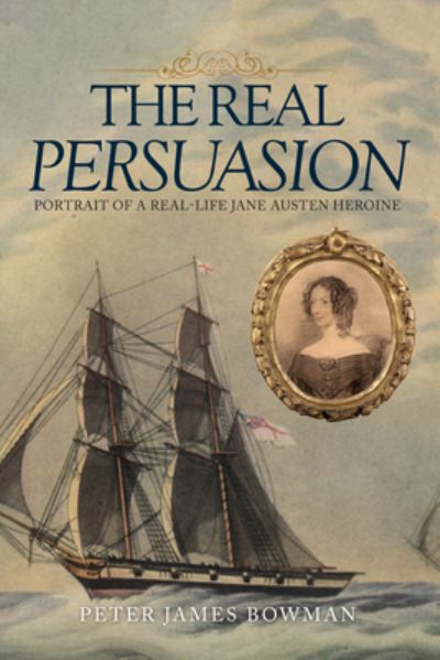 Peter James Bowman · The Real Persuasion: Portrait of a Real-Life Jane Austen Heroine (Pocketbok) (2024)