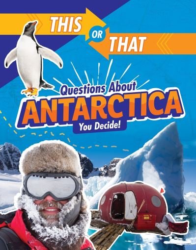 Cover for Jaclyn Jaycox · This or That Questions About Antarctica: You Decide! - This or That?: Survival Edition (Hardcover bog) (2022)