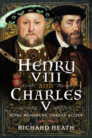 Cover for Richard Heath · Henry VIII and Charles V: Rival Monarchs, Uneasy Allies (Hardcover Book) (2023)