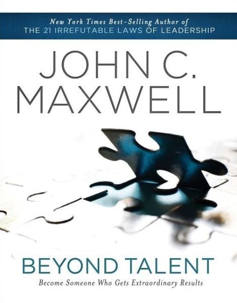 Cover for John C. Maxwell · Beyond Talent: Become Someone Who Gets Extraordinary Results (Pocketbok) [Reprint edition] (2011)