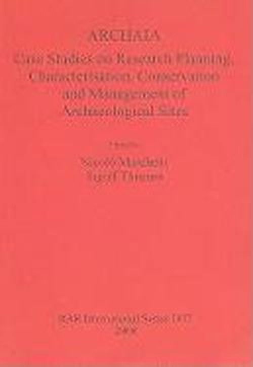 Cover for Ingolf Thueson · Archaia: Case Studies on Research Planning, Characterisation, Conservation and Management of Ancient Sites (British Archaeological Reports British Series) (Paperback Book) (2008)