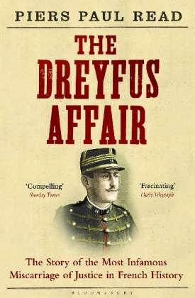 The Dreyfus Affair: The Story of the Most Infamous Miscarriage of Justice in French History - Piers Paul Read - Bøker - Bloomsbury Publishing PLC - 9781408830574 - 14. februar 2013