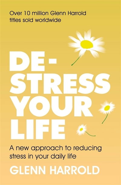 Cover for Glenn Harrold · De-stress Your Life: A new approach to reducing stress in your daily life (Paperback Book) (2019)