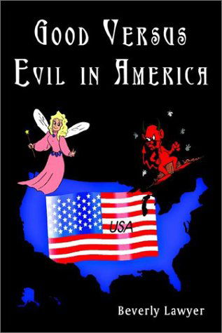 Cover for Beverly Lawyer · Good Versus Evil in America (Paperback Book) (2003)