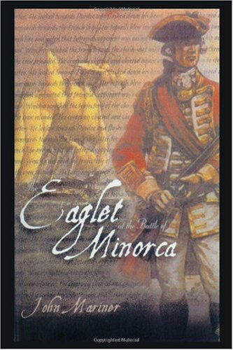 The Eaglet at the Battle of Minorca - John Mariner - Books - Trafford Publishing - 9781412055574 - November 29, 2005