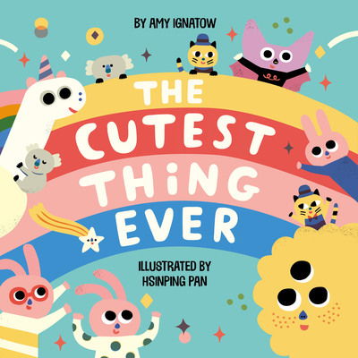 Cover for Amy Ignatow · The Cutest Thing Ever (Hardcover Book) (2019)