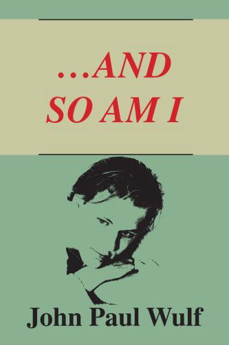 Cover for John Paul Wulf · ...and So Am I (Paperback Book) (2006)