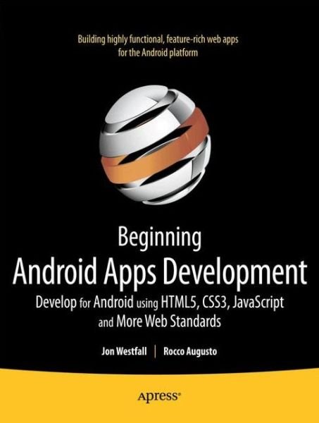 Cover for Jon Westfall · Beginning Android Web Apps Development: Develop for Android Using Html5, Css3, and Javascript: Develop for Android Using Html5, Css3, Javascript and More Web Standards (Taschenbuch) (2012)