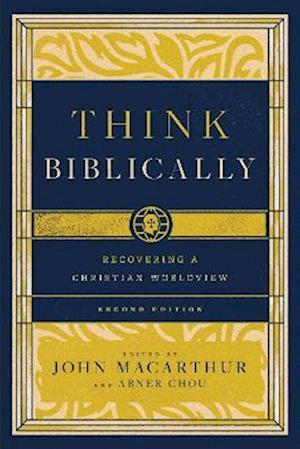 Cover for Think Biblically: Recovering a Christian Worldview (2nd Edition) (Paperback Book) [2 Revised edition] (2025)