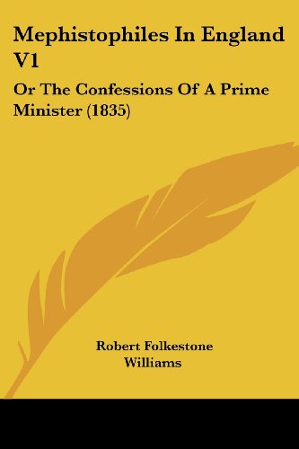 Cover for Robert Folkestone Williams · Mephistophiles in England V1: or the Confessions of a Prime Minister (1835) (Paperback Book) (2008)