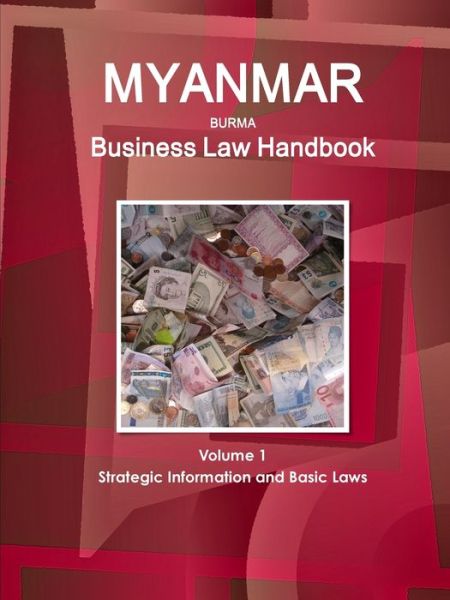 Cover for Inc IBP · Myanmar Business Law Handbook Volume 1 Strategic Information and Basic Laws (Taschenbuch) (2012)