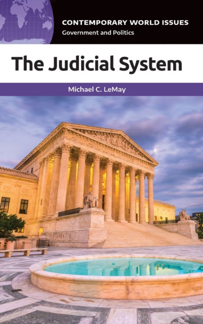 The Judicial System: A Reference Handbook - Contemporary World Issues - Michael C. LeMay - Books - ABC-CLIO - 9781440874574 - April 30, 2022