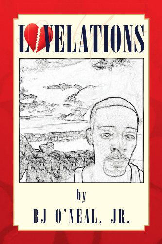 Lovelations - Bj O'neal Jr. - Livros - Xlibris, Corp. - 9781441509574 - 27 de fevereiro de 2009