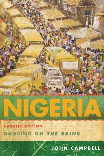 Nigeria: Dancing on the Brink - A Council on Foreign Relations Book - John Campbell - Kirjat - Rowman & Littlefield - 9781442221574 - torstai 6. kesäkuuta 2013