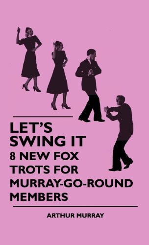 Cover for Arthur Murray · Let's Swing It - 8 New Fox Trots for Murray-go-round Members (Hardcover Book) (2010)