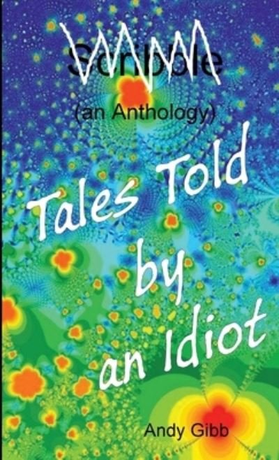 Cover for Andy Gibb · Tales Told by an Idiot (Bok) (2012)