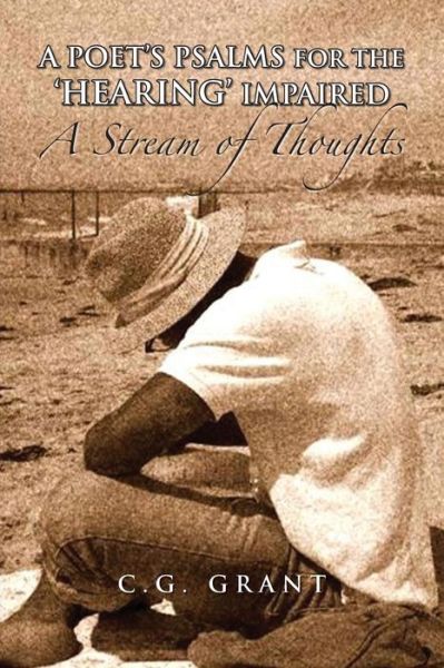 Cover for Chad Grant · A Poet's Psalms for the 'hearing' Impaired: a Stream of Thoughts (Paperback Book) (2009)