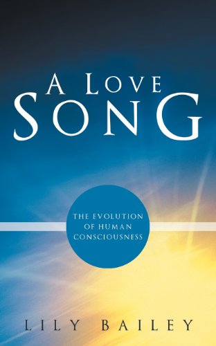 Cover for Lily Bailey · A Love Song: the Evolution of Human Consciousness (Paperback Book) (2012)